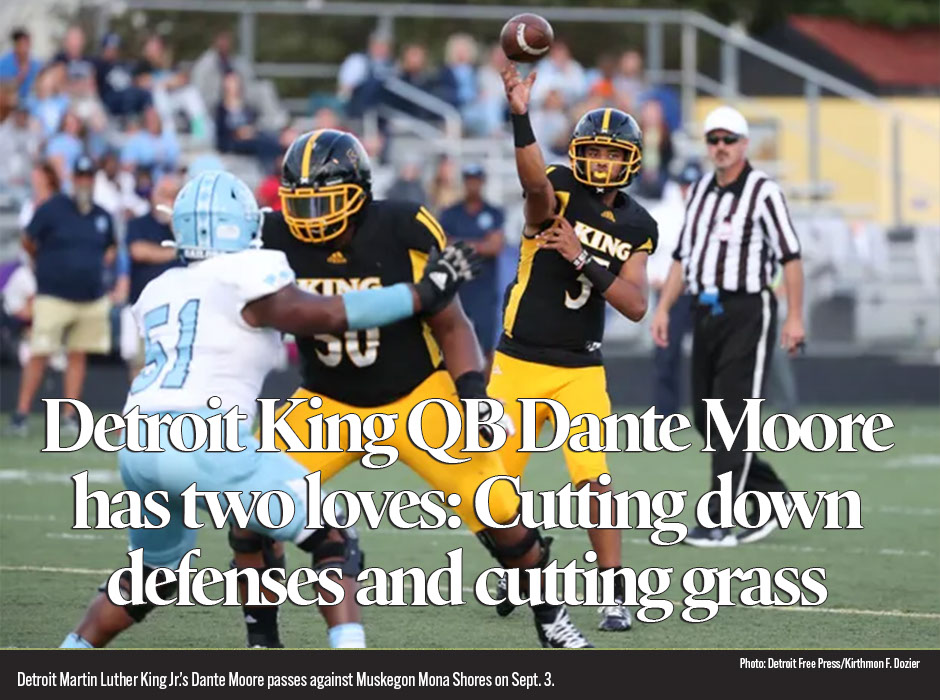 Detroit King QB Dante Moore has two loves: Cutting down defenses and cutting grass 