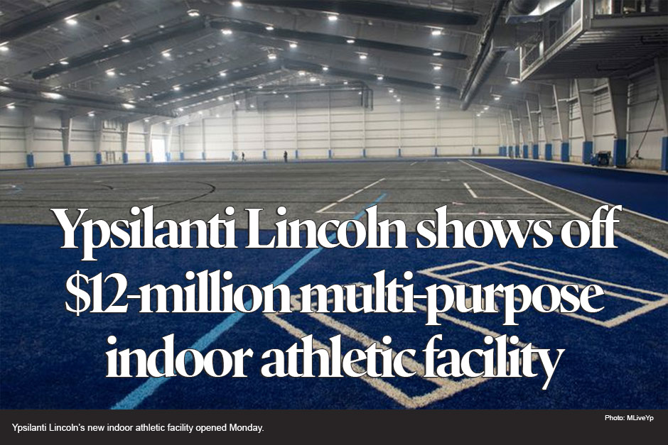 Ypsilanti Lincoln ready to show off $12M multi-purpose indoor athletic facility 